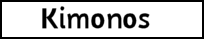 KIMONOS